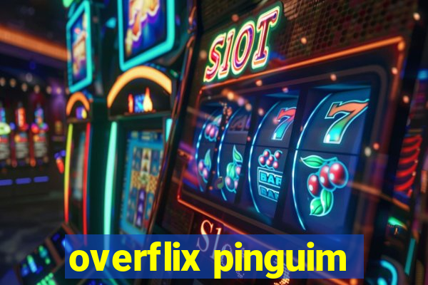 overflix pinguim