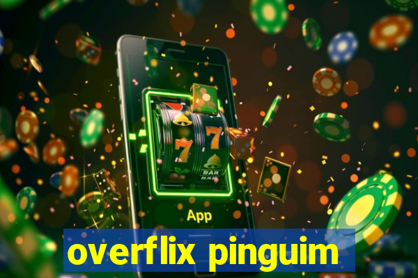 overflix pinguim