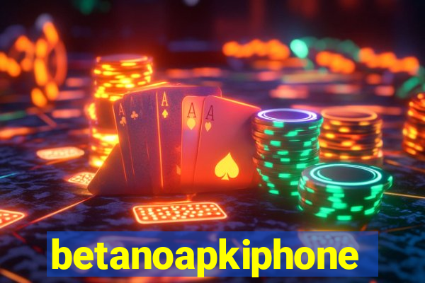 betanoapkiphone