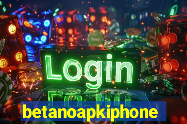 betanoapkiphone