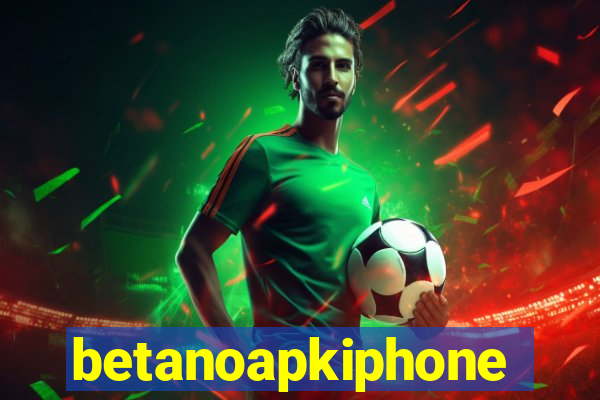 betanoapkiphone