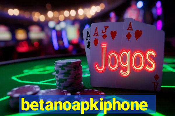 betanoapkiphone