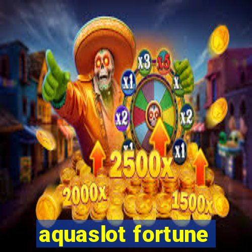 aquaslot fortune