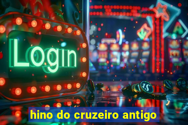 hino do cruzeiro antigo