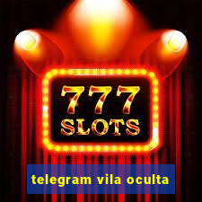 telegram vila oculta