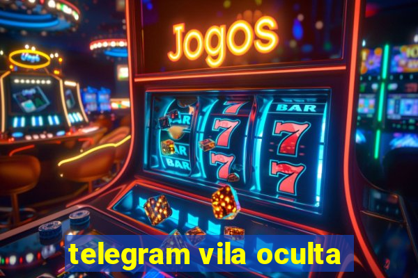 telegram vila oculta