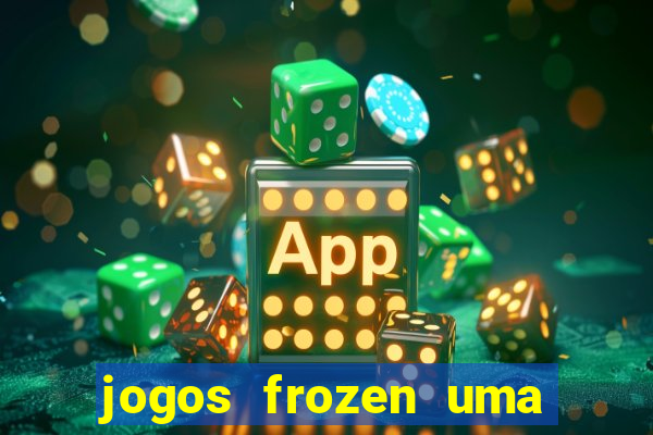 jogos frozen uma aventura congelante problema em dobro