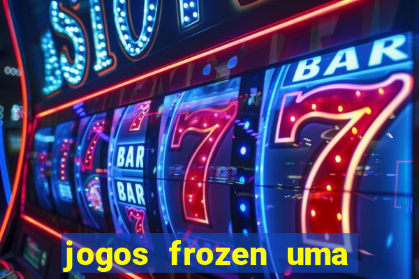 jogos frozen uma aventura congelante problema em dobro