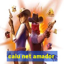 caiu net amador