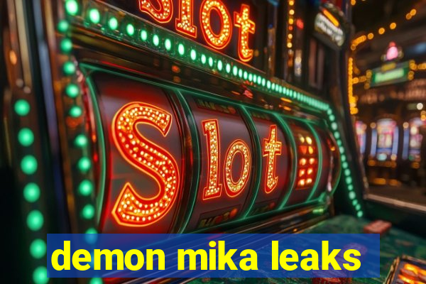 demon mika leaks