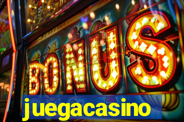 juegacasino