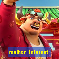 melhor internet para jogar online