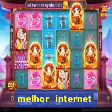 melhor internet para jogar online