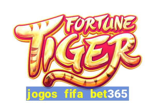 jogos fifa bet365 8 minutos