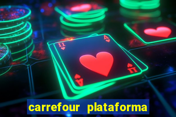 carrefour plataforma de jogos