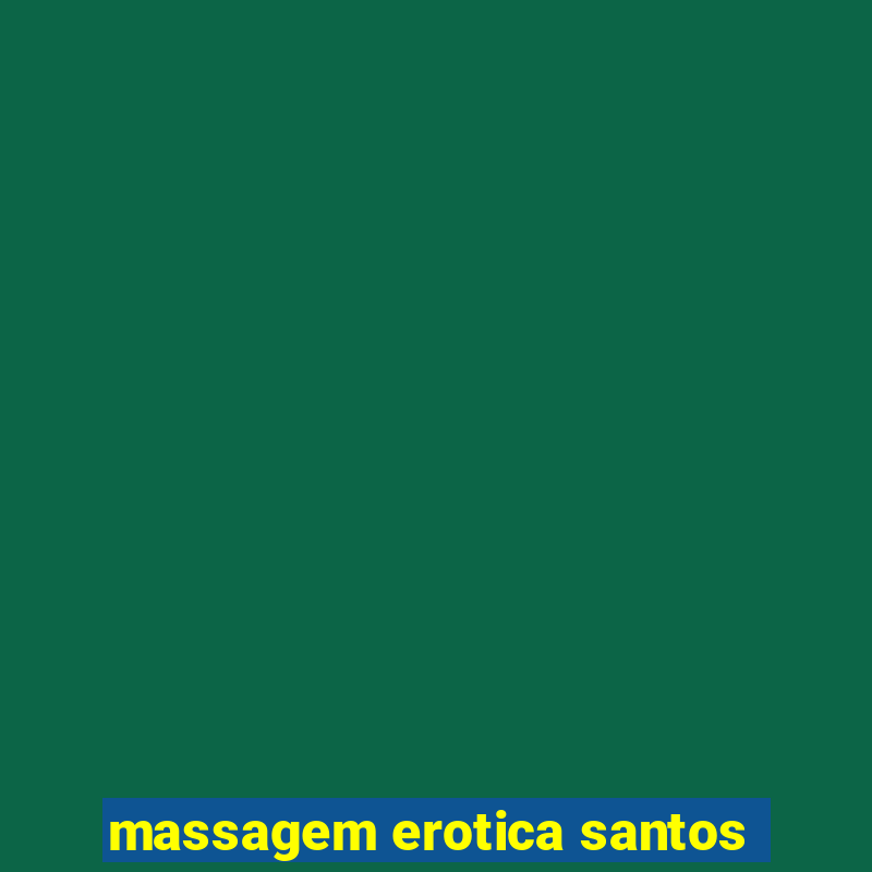 massagem erotica santos