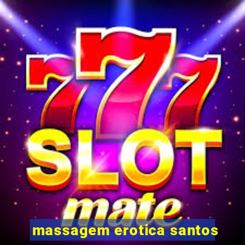 massagem erotica santos