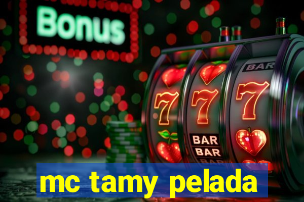 mc tamy pelada