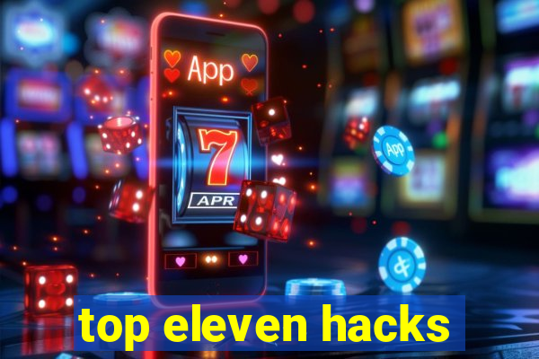 top eleven hacks