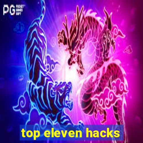 top eleven hacks