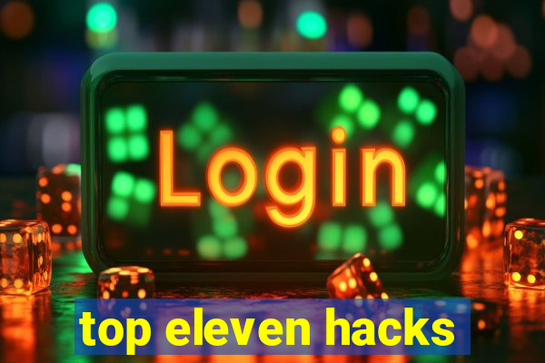 top eleven hacks