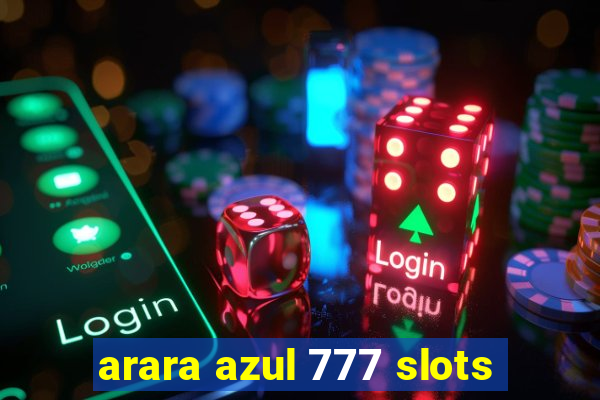 arara azul 777 slots