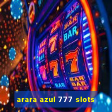 arara azul 777 slots