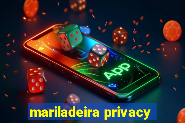 mariladeira privacy