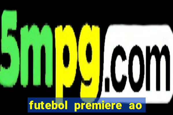 futebol premiere ao vivo gratis