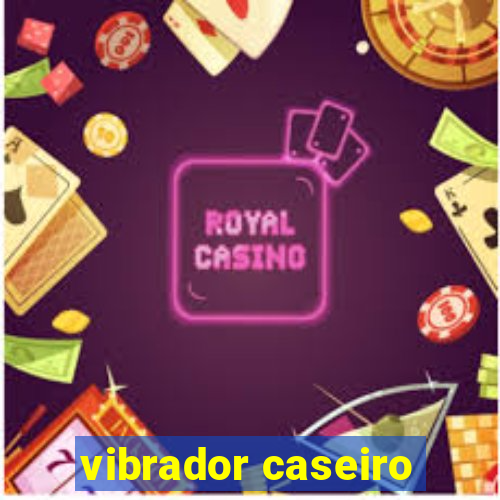 vibrador caseiro