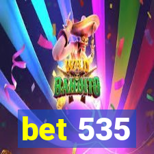 bet 535