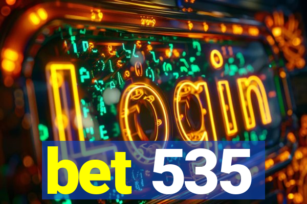 bet 535