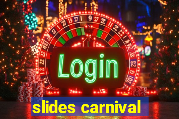 slides carnival