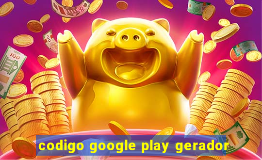 codigo google play gerador