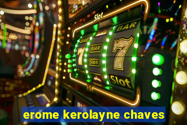 erome kerolayne chaves