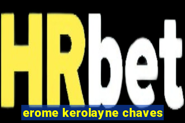 erome kerolayne chaves