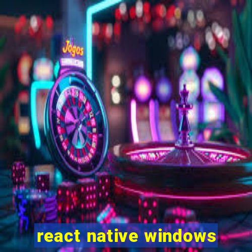 react native windows