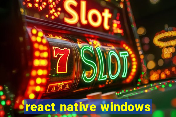 react native windows