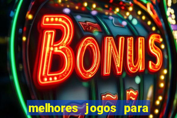 melhores jogos para android de todos os tempos