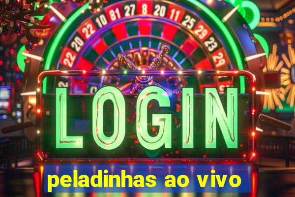 peladinhas ao vivo