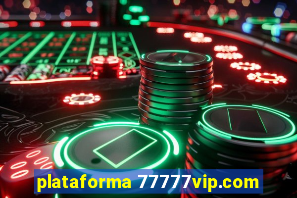 plataforma 77777vip.com