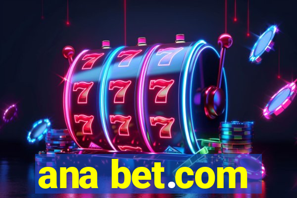 ana bet.com