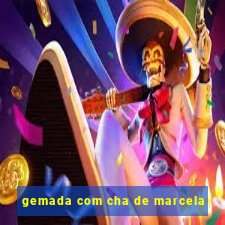 gemada com cha de marcela