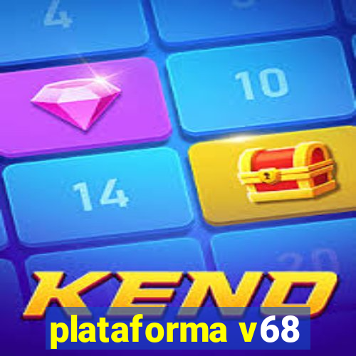 plataforma v68