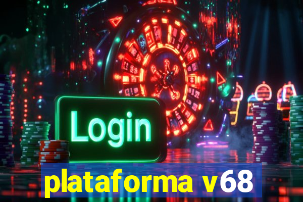 plataforma v68