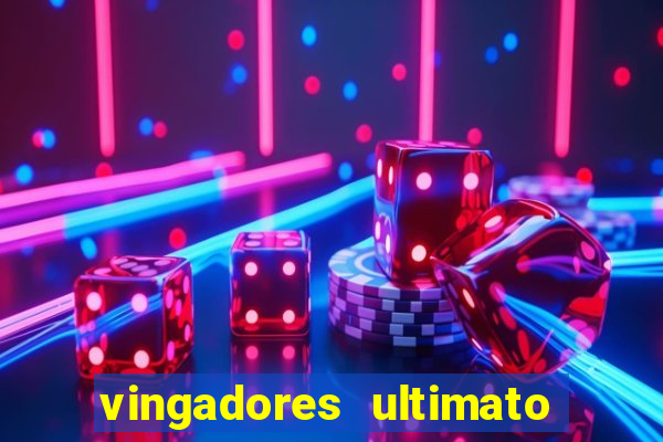 vingadores ultimato assistir dublado