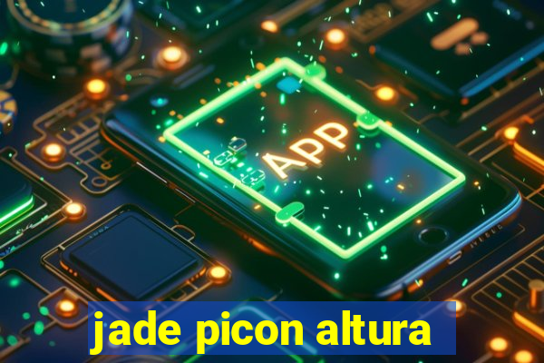 jade picon altura