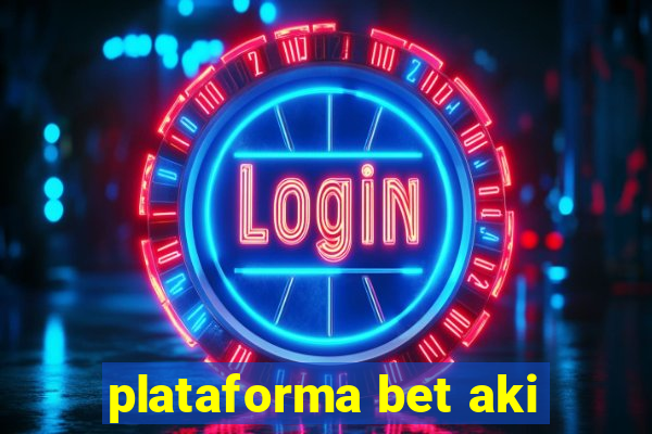 plataforma bet aki