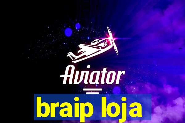 braip loja