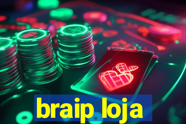 braip loja